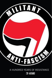 book Militant Anti-Fascism: A Hundred Years of Resistance