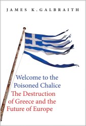 book Welcome to the poisoned chalice: the destruction of Greece and the future of Europe