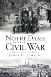 book Notre Dame and the Civil War: marching onward to victory