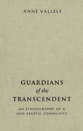 book Guardians of the transcendent an ethnology of a Jain ascetic community