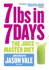 book 7 lbs in 7 days: juice master diet