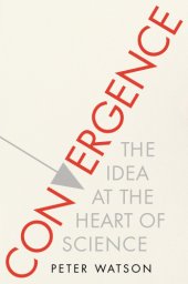 book Convergence: the idea at the heart of science: how the different disciplines are coming together to tell one coherent, interlocking story, and making science the basis for other forms of knowledge