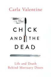 book The chick and the dead: life and death behind mortuary doors