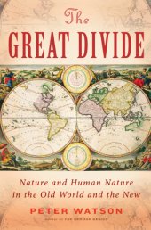 book The great divide: nature and human nature in the Old World and the New