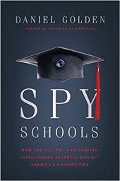 book Spy Schools: How the CIA, FBI, and Foreign Intelligence Secretly Exploit America's Universities