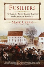 book Fusiliers: the Saga of a British Redcoat Regiment in the American Revolution