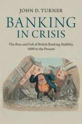 book Banking in crisis: the rise and fall of British banking stability, 1800 to the present