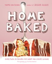 book Home baked: more than 150 recipes for sweet and savory goodies