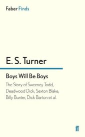 book Boys will be boys: the story of Sweeney Todd, Deadwood Dick, Sexton Blake, Billy Bunter, Dick Barton et al