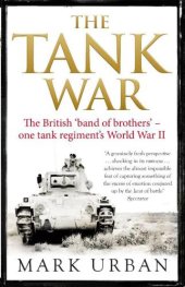 book The Tank War: The Men, the Machines and the Long Road to Victory