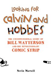 book Looking for Calvin and Hobbes: the unconventional story of Bill Watterson and his revolutionary comic strip