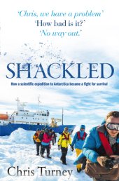 book Shackled: how a scientific expedition to Antarctica became a fight for survival