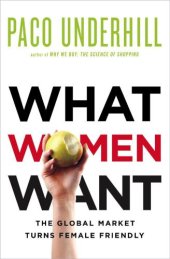 book What women want: the global marketplace turns female-friendly