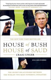 book House of Bush, House of Saud: The Secret Relationship Between the World's Two Most Powerful Dynasties