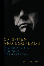 book Of G-men and eggheads: the FBI and the New York intellectuals