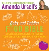 book Amanda Ursell's baby and toddler food bible: your essential guide to feeding your child for their first four years