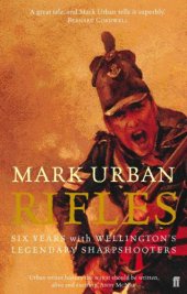 book Rifles: six years with Wellington's legendary sharpshooters