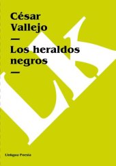 book The poetic vision of Cesar Vallejo in Los heraldos negros and Trilce