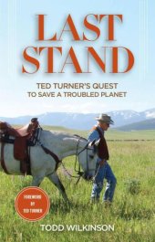 book Last Stand: Ted Turner's Quest to Save a Troubled Planet