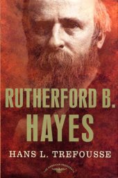 book Rutherford B. Hayes: The American Presidents Series: The 19th President, 1877-1881