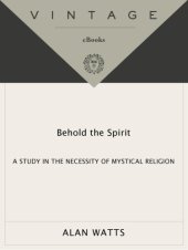 book Behold the spirit: a study in the necessity of mystical religion