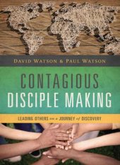 book Contagious disciple-making: leading others on a journey of discovery