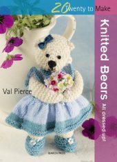 book 20 to Make: Knitted Bears