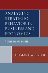 book Analyzing strategic behavior in business and economics: a game theory primer