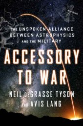 book Accessory to War: The Unspoken Alliance Between Astrophysics and the Military