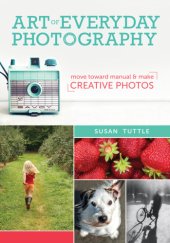 book Art of everyday photography: move toward manual and make creative photos