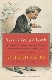 book Chasing the last laugh: Mark Twain's raucous and redemptive round-the-world comedy tour