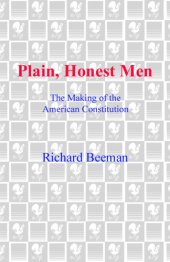 book Plain, honest men: the making of the American Constitution