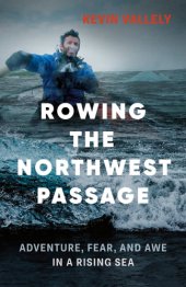 book Rowing the Northwest Passage: adventure, fear, and awe in a rising sea