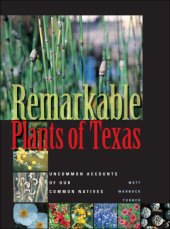 book Remarkable Plants of Texas: Uncommon Accounts of Our Common Natives