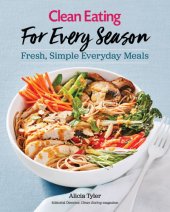 book Clean eating for every season: fresh, simple everyday meals