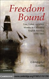 book Freedom bound: law, labor, and civic identity in colonizing English America, 1580-1865