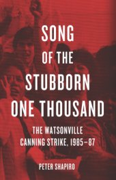 book Song of the stubborn one thousand: the Watsonville Canning Strike, 1985-87