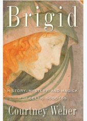 book Brigid: history, mystery, and magick of the Celtic Goddess