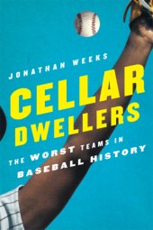 book Cellar dwellers: the worst teams in baseball history