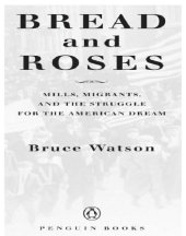 book Bread and roses: mills, migrants, and the struggle for the american dream