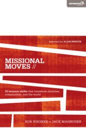 book Missional moves: 15 tectonic shifts that transform churches, communities, and the world