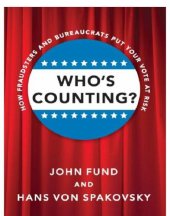 book Who's counting?: how fraudsters and bureaucrats put your vote at risk