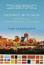 book Portrait with keys: the city of Johannesburg unlocked