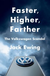 book Faster, higher, farther: how one of the world's largest automakers committed a massive and stunning fraud