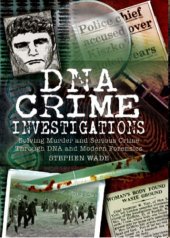 book DNA crime investigations: solving murder and serious crime through DNA and modern forensics