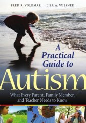 book A Practical Guide to Autism: What Every Parent, Family Member, and Teacher