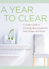 book A year to clear: a daily guide to creating spaciousness in your home and heart