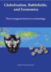 book Globalisation, Battlefields, and Economics: Three inaugural lectures in archaeology