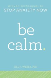 book Be calm: proven techniques to stop anxiety now