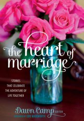 book The heart of marriage: stories that celebrate the adventure of life together